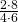 \ \frac {2\cdot 8}{4\cdot 6}