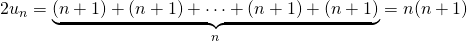 \ 2u_n = \underbrace {(n+1)+(n+1) + \cdots+(n+1) + (n+1)}_{n} = n(n+1)