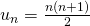 \ u_n= \frac {n(n+1)}{2}