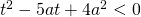 t^2-5at+4a^2<0