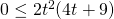 0\le2t^2(4t+9)